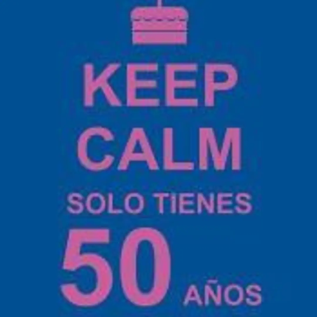 Keep calm, solo tienes 50 años 1