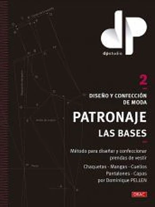 Diseño y confección de moda. Patronaje. Las bases. Vol. 2