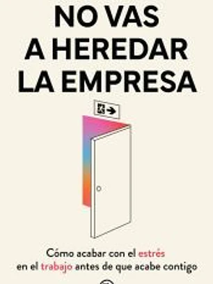 No vas a heredar la empresa