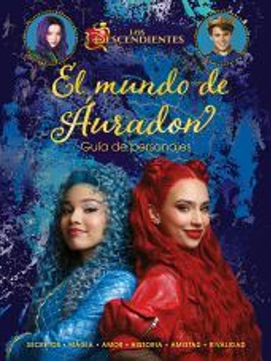 Los Descendientes. El mundo de Áuradon. Guía de personajes