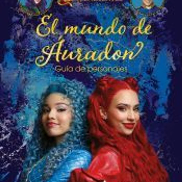 Los Descendientes. El mundo de Áuradon. Guía de personajes 1