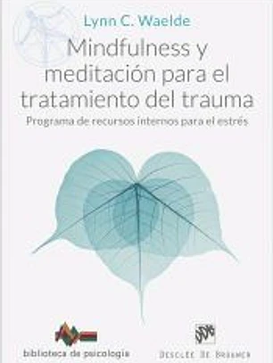 Mindfulness y meditación para el tratamiento del trauma. Programa de recursos internos para el estrés