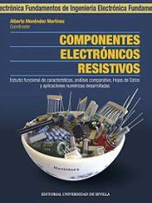 Componentes electrónicos resistivos. Estudio funcional de características, análisis comparativo, Hojas de Datos y aplicaciones númericas desarrolladas