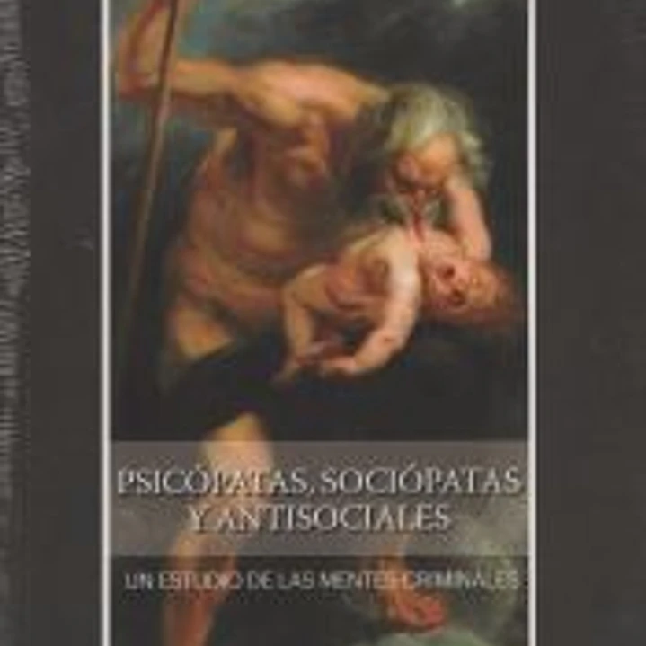 Psicópatas, sociópatas y antisociales 1