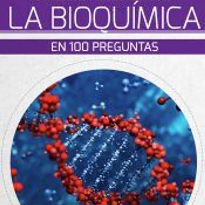 LA BIOQUIMICA EN 100 PREGUNTAS 1