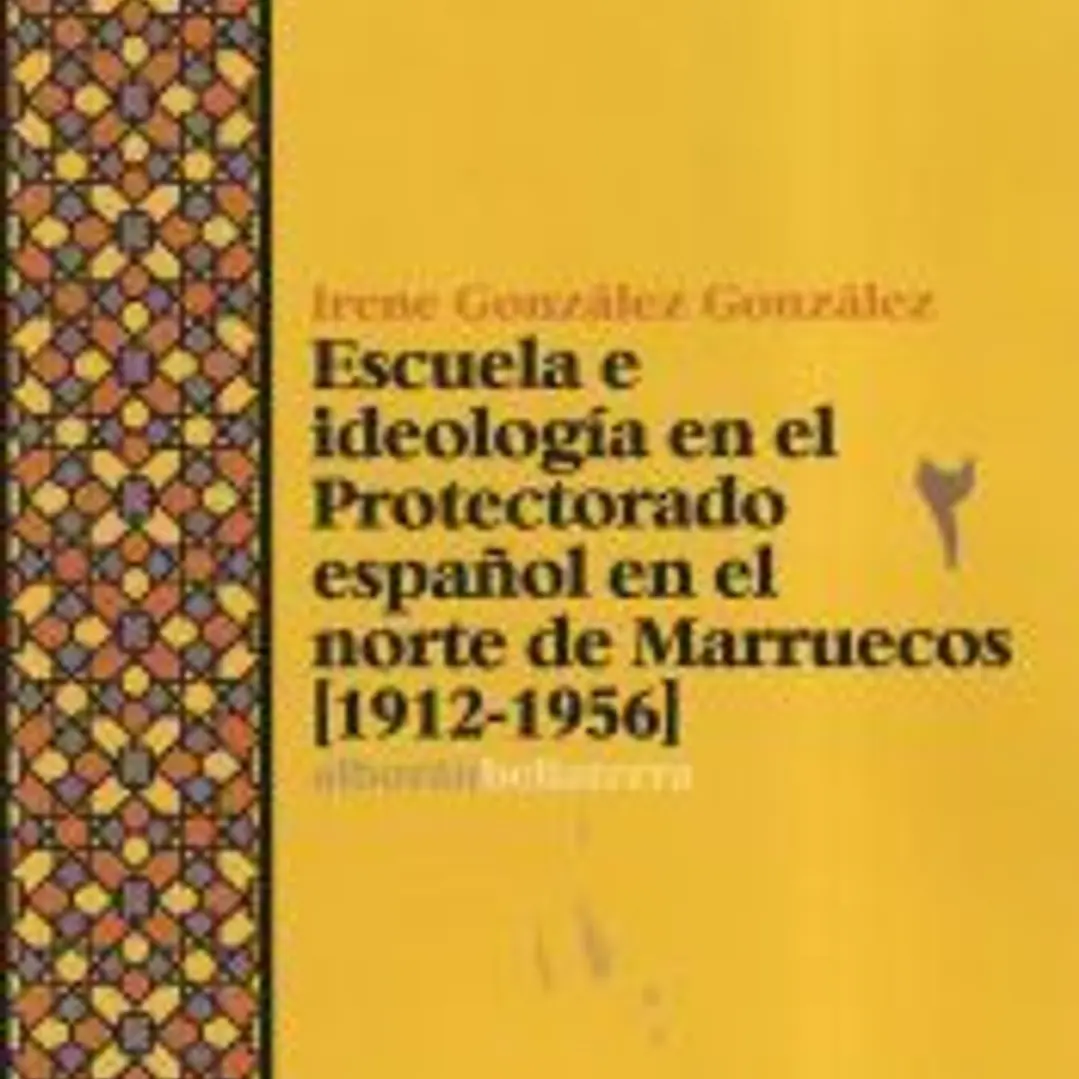 Escuela e ideología en el protectorado español en el Norte de Marruecos (1912-1956) 1