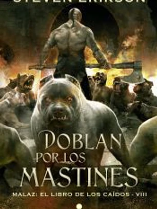 DOBLAN POR LOS MASTINES: MALAZ. EL LIBRO DE LOS CAIDOS 8