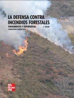 La defensa contra incendios forestales : fundamentos y experiencias