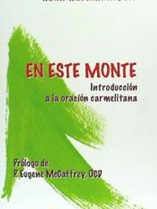En Este Monte (introduccion A La Oracion Carmelitana)
