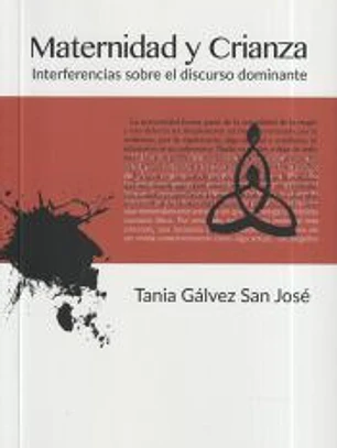 Maternidad y crianza: Interferencias sobre el discurso dominante
