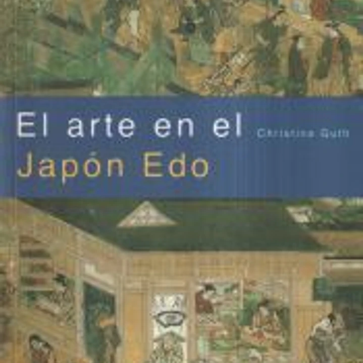 El arte en el Japón Edo. El artista y la ciudad, 1615-1868 1