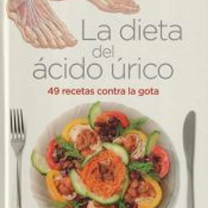 Dieta del ácido úrico : 49 recetas contra la gota 1