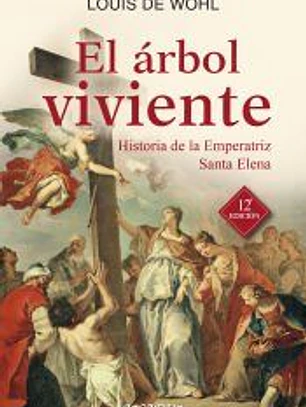El árbol viviente: Historia de la Emperatriz Santa Elena