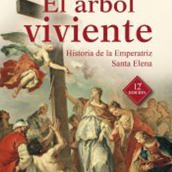 El árbol viviente: Historia de la Emperatriz Santa Elena 1