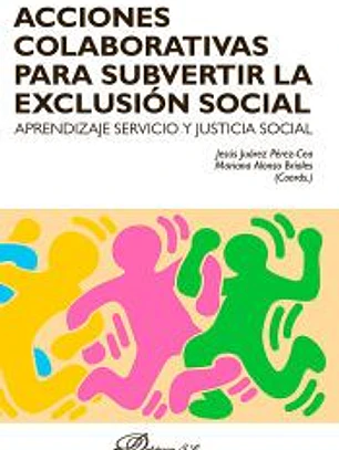 Acciones colaborativas para subvertir la exclusión social: aprendizaje servicio y justicia social