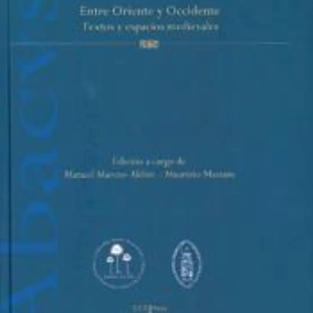 Entre Oriente y Occidente : textos y espacios medievales 1