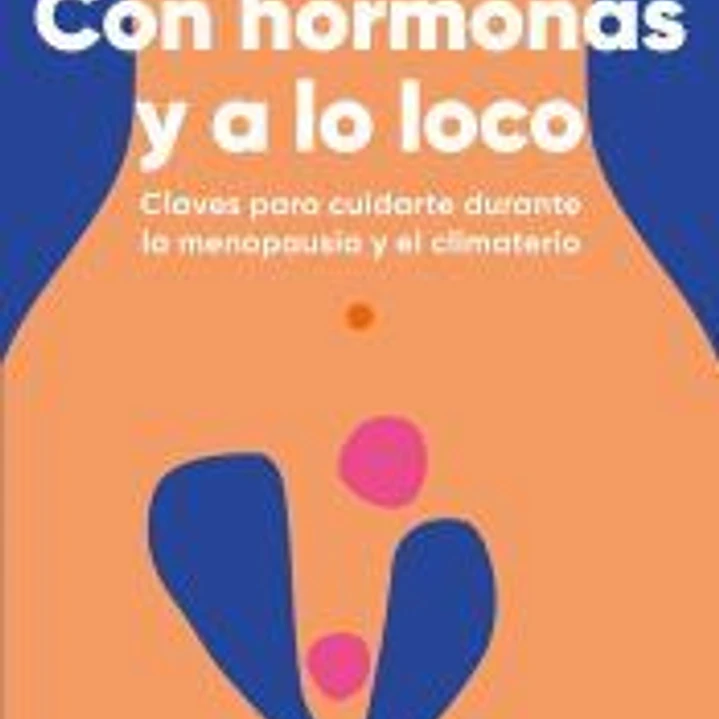 Con hormonas y a lo loco 1