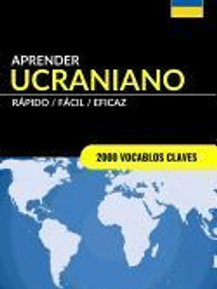 Aprender Ucraniano - Rápido / Fácil / Eficaz: 2000 Vocablos Claves
