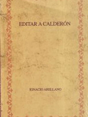 Editar a Calderón: hacia una edición crítica de las comedias completas