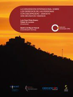 LA CONVENCIÓN INTERNACIONAL SOBRE LOS DERECHOS DE LAS PERSONAS CON DISCAPACIDAD - 2006/2016: UNA DÉCADA DE VIGENCIA