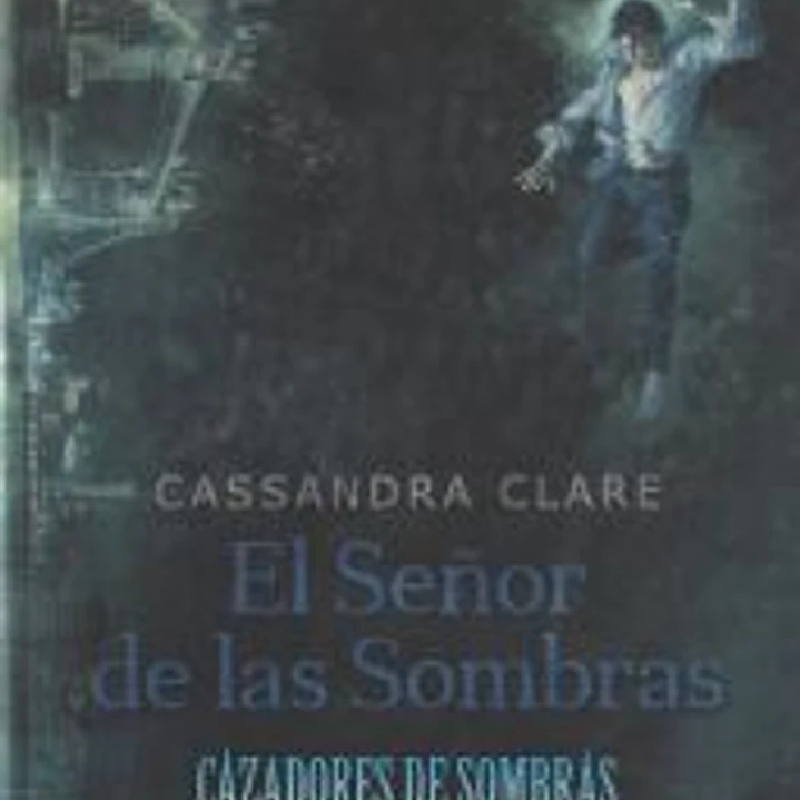 Cazadores de Sombras. El señor de las sombras 1