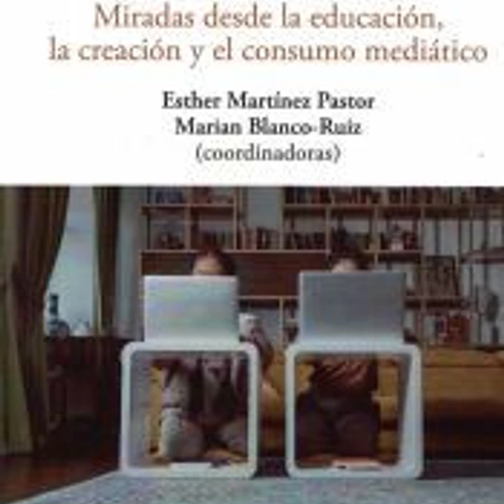 Menores y medios sociales: miradas desde la educación, la creación y el consumo mediático. 1