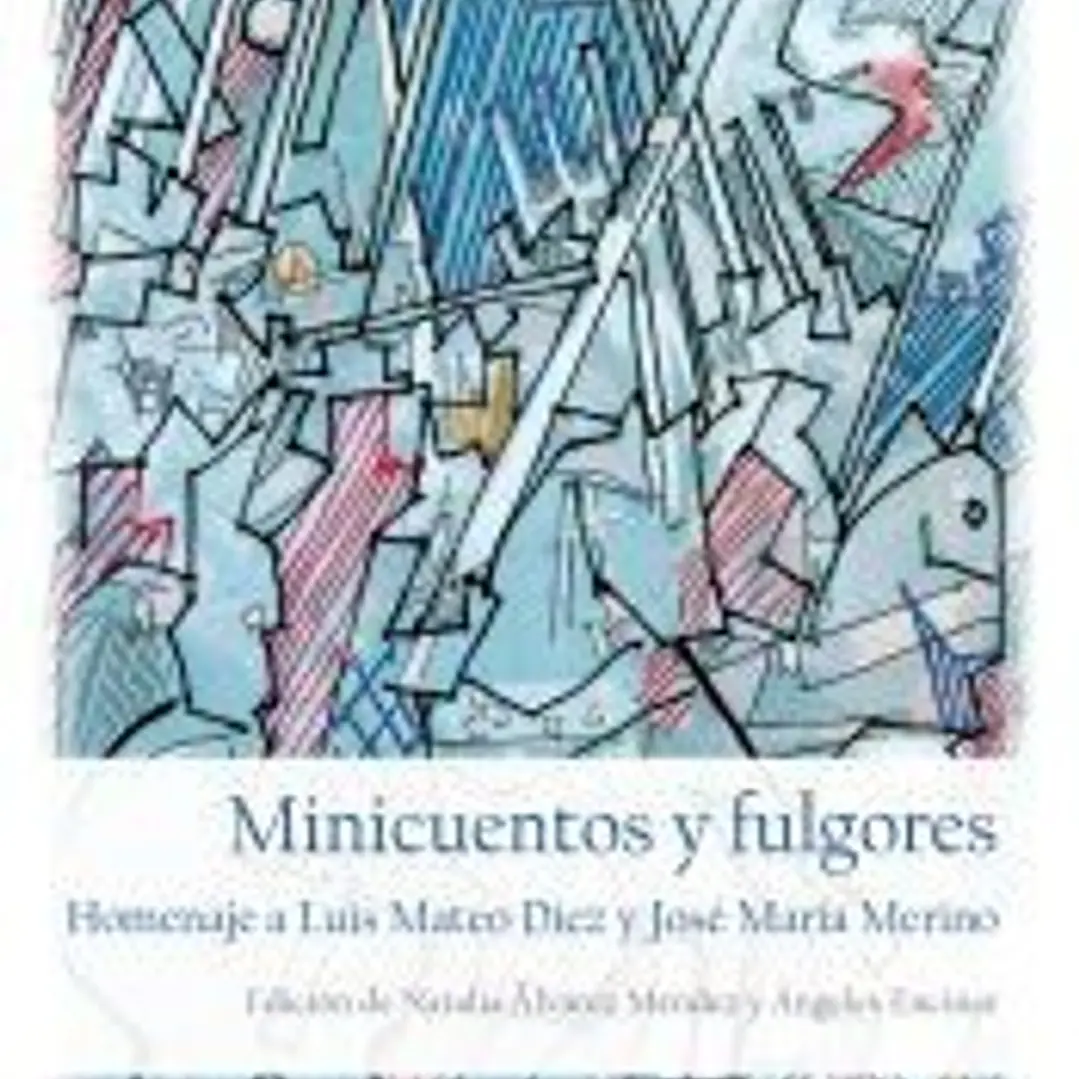Minicuentos y fulgores. Homenaje a Luis Mateo Díez y José María Merino 1