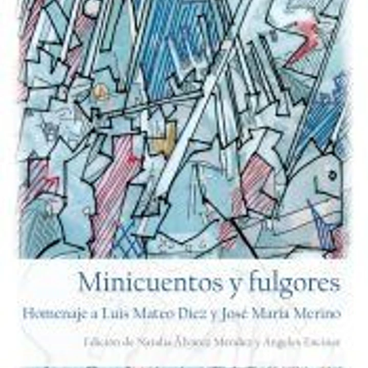 Minicuentos y fulgores. Homenaje a Luis Mateo Díez y José María Merino 1
