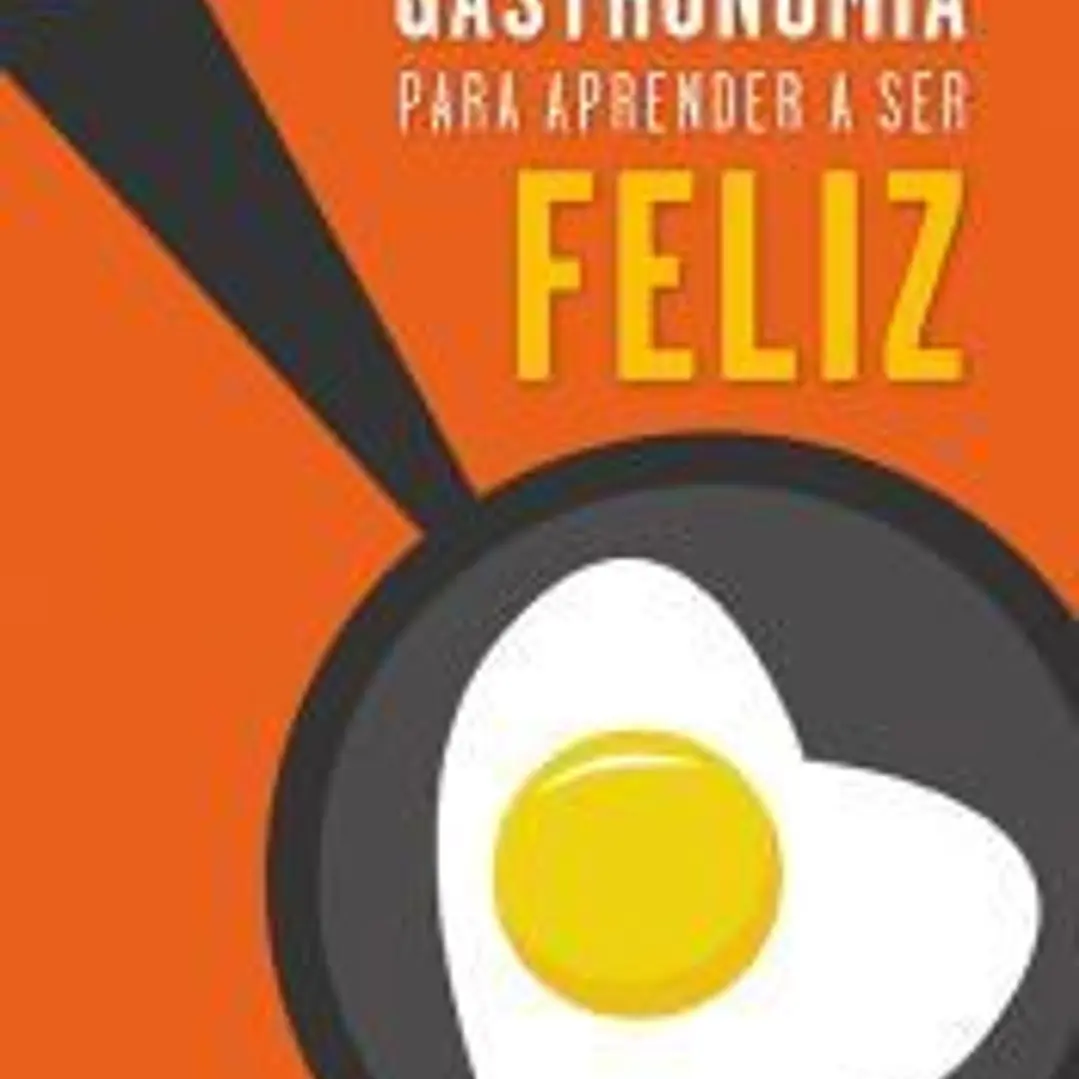 Gastronomía para aprender a ser feliz: psicocina socioafectiva 1