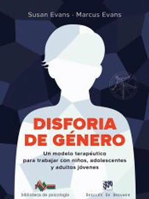 Disforia de género. Un modelo terapéutico para trabajar con niños, adolescentes y adultos jóvenes