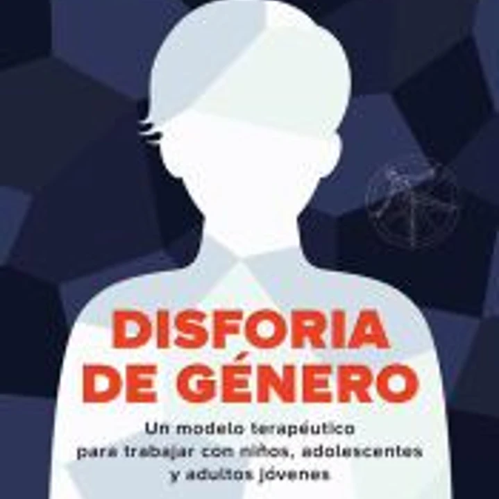 Disforia de género. Un modelo terapéutico para trabajar con niños, adolescentes y adultos jóvenes 1