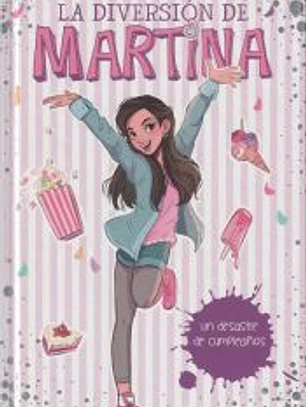 La diversión de Martina 1. Un desastre de cumpleaños