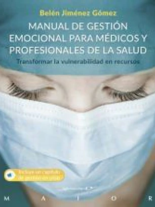 Manual de gestión emocional para médicos y profesionales de la salud. Transformar la vulnerabilidad en recursos