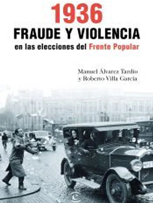 1936. Fraude y violencia en las elecciones del Frente Popular
