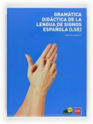 Gramatica didáctica de lengua de signos española (LSE)