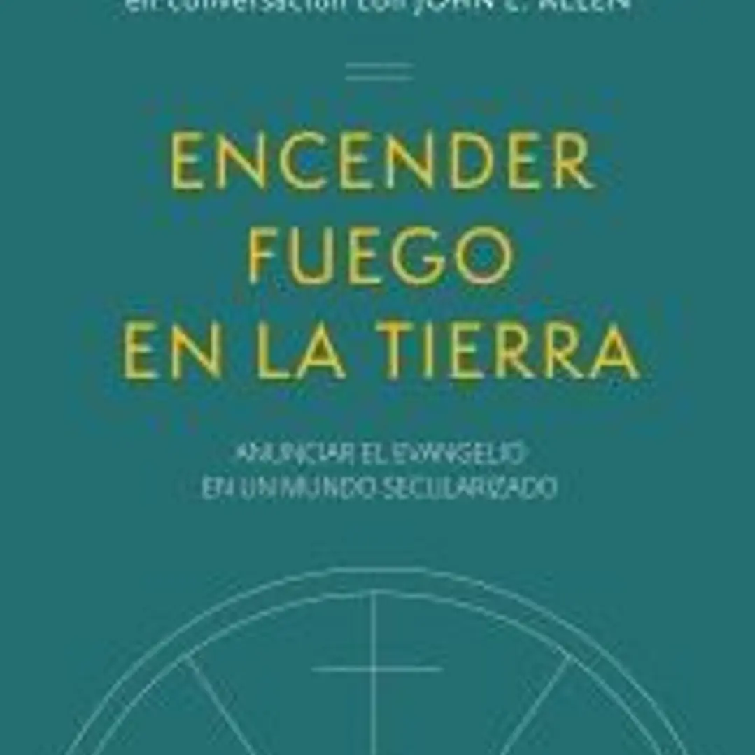 ENCENDER FUEGO EN LA TIERRA: ANUNCIAR EL EVANGELIO EN UN MUNDO SECULARIZADO 1