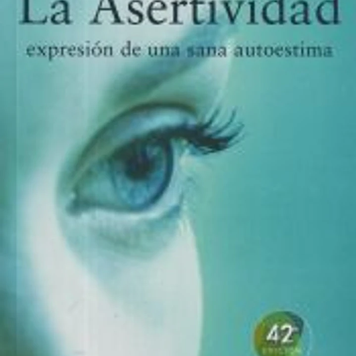 La asertividad: expresión de una sana autoestima 1