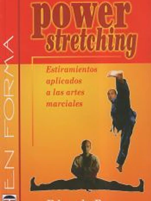 POWER STRETCHING. ESTIRAMIENTOS APLICADOS A LAS ARTES MARCIALES