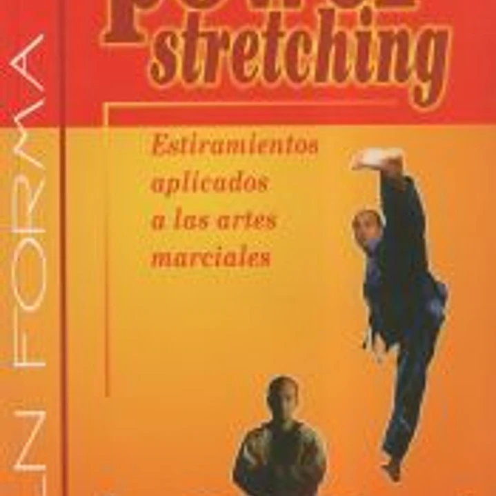 POWER STRETCHING. ESTIRAMIENTOS APLICADOS A LAS ARTES MARCIALES 1