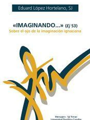 Imaginando... (Ej. 53): Sobre el ojo de la imaginación ignaciana