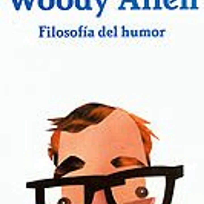 Woody Allen. Filosofía del humor 1