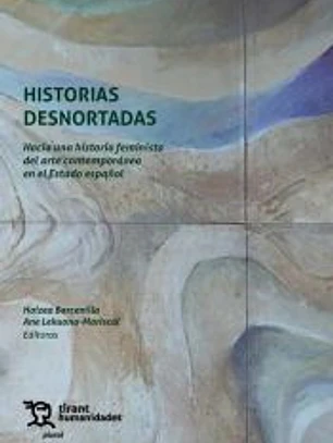 Historias desnortadas. Hacia una historia feminista del arte contemporáneo en el Estado español