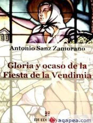 GLORIA Y OCASO DE LA FIESTA DE LA VENDIMIA