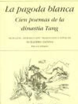 La pagoda blanca Cien poemas de la dinastía Tang