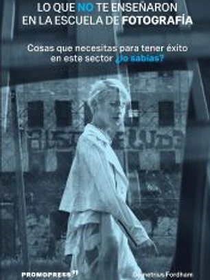 LO QUE NO TE ENSEÑARON EN LA ESCUELA DE FOTOGRAFIA
