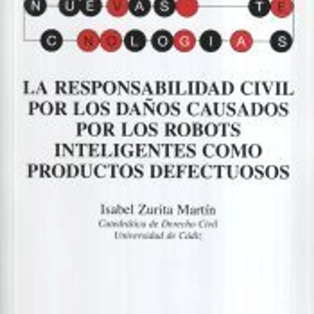 La responsabilidad civil por los daños causados por los robots inteligentes como productos defectuosos 1