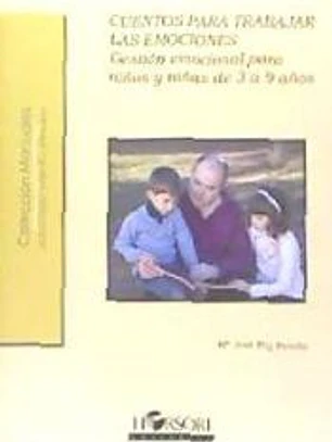 Cuentos para trabajar las emociones. Gestión emocional para niños y niñas de 3 a 9 años