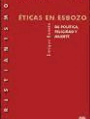 Éticas en esbozo. De política, felicidad y muerte