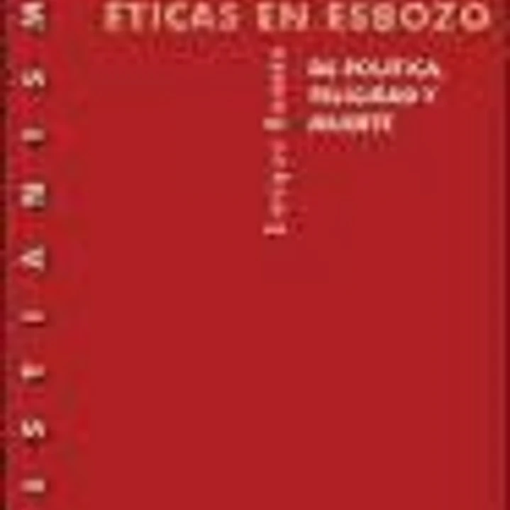 Éticas en esbozo. De política, felicidad y muerte 1