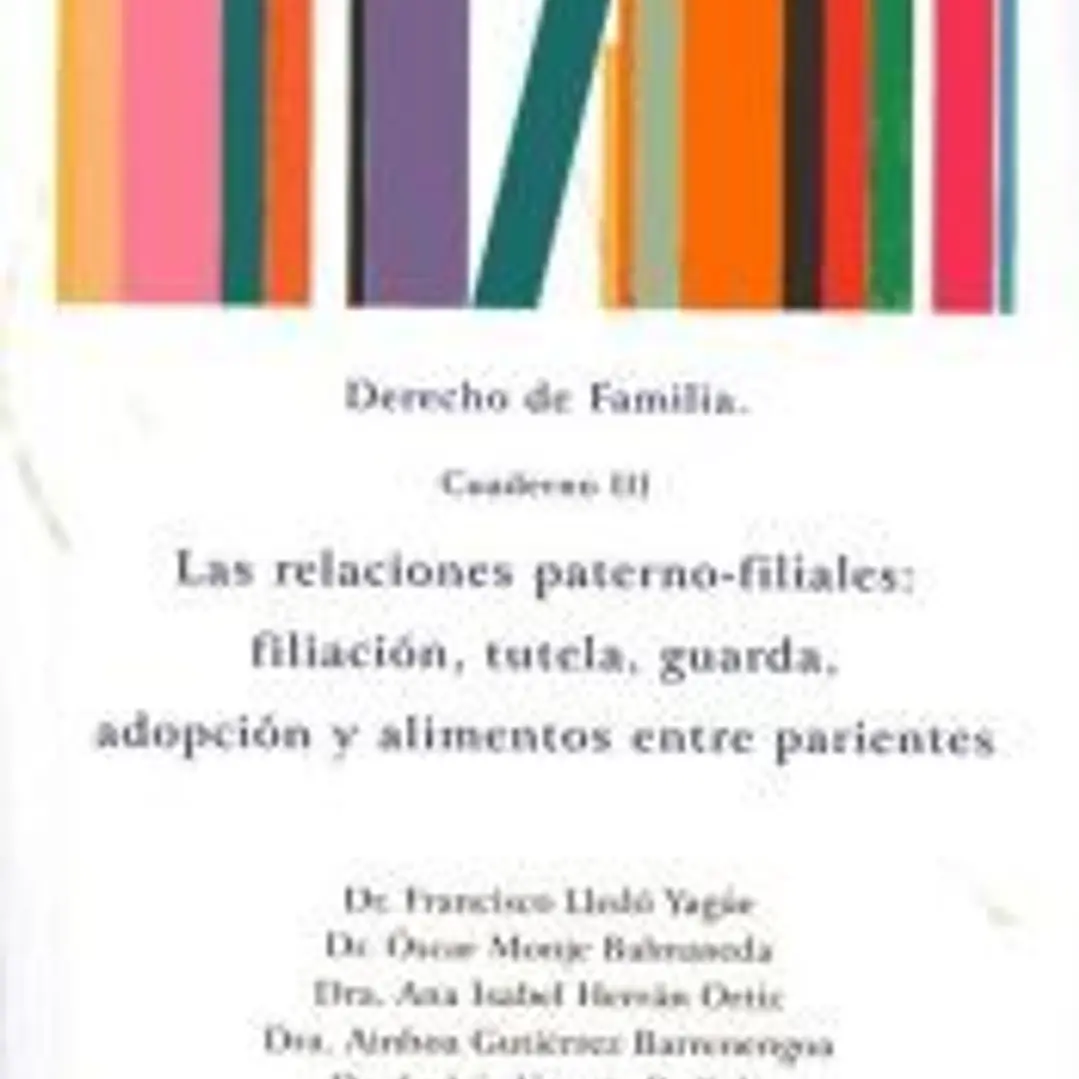 Cuadernos Teóricos Bolonia. Derecho de familia. Cuaderno III. Las relaciones paterno-filiales: filiación, tutela, guarda, adopción y alimentos entre parientes 1